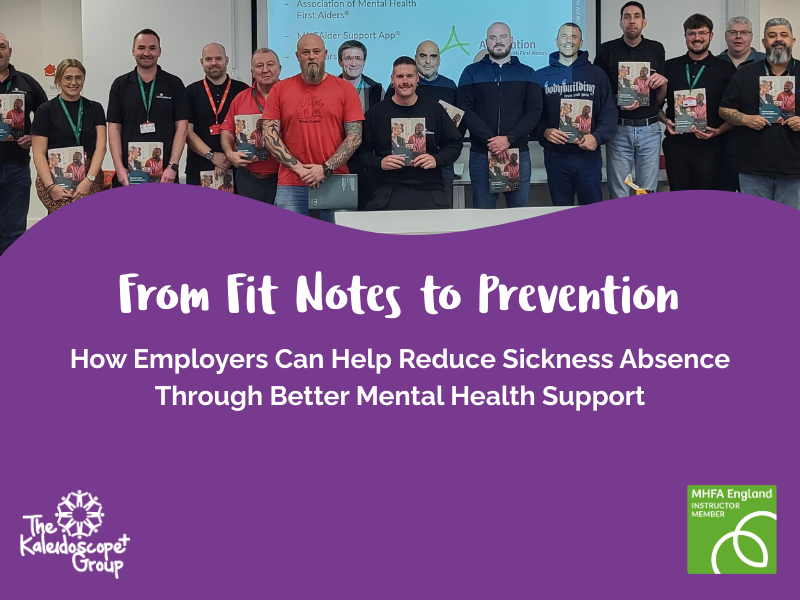 From Fit Notes to Prevention How Employers Can Help Reduce Sickness Absence Through Better Mental Health Support
